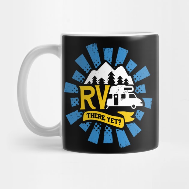 RV There Yet Camping Camper Gift by Dolde08